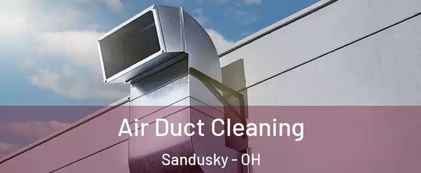  Air Duct Cleaning Sandusky - OH