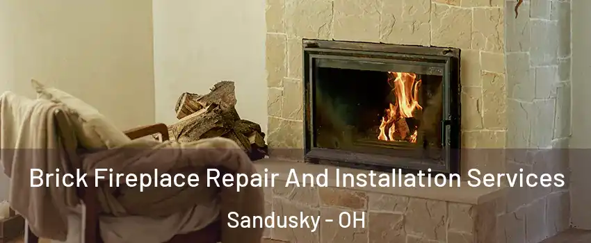  Brick Fireplace Repair And Installation Services Sandusky - OH