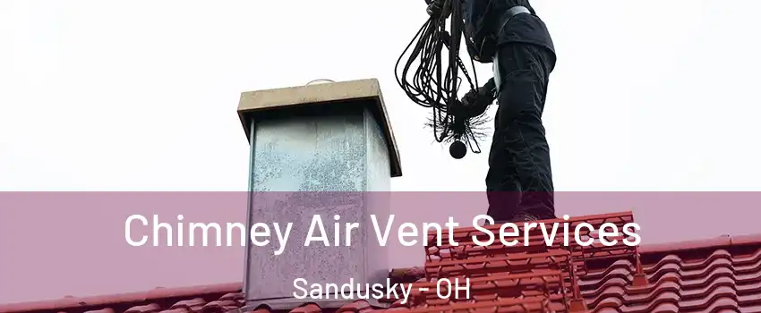  Chimney Air Vent Services Sandusky - OH
