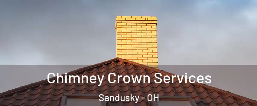 Chimney Crown Services Sandusky - OH