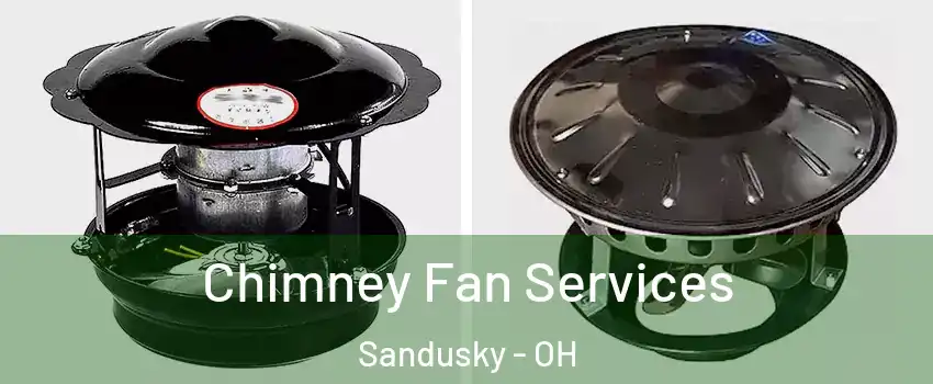  Chimney Fan Services Sandusky - OH