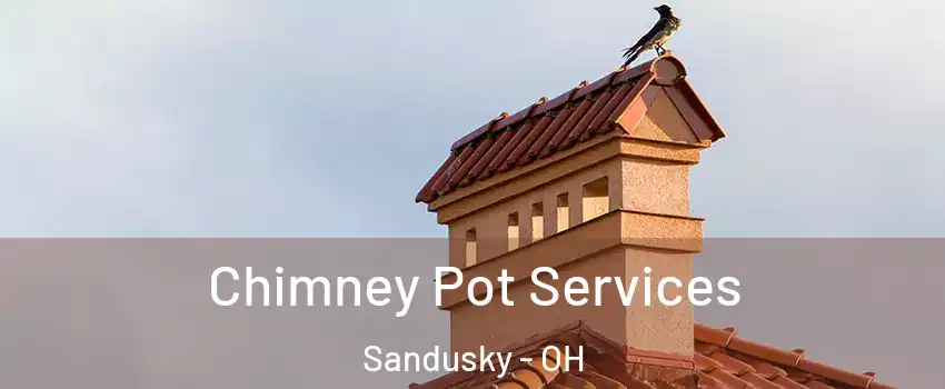  Chimney Pot Services Sandusky - OH