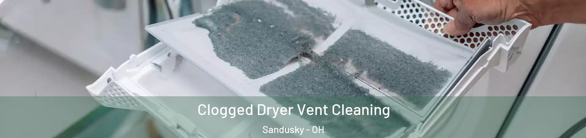  Clogged Dryer Vent Cleaning Sandusky - OH