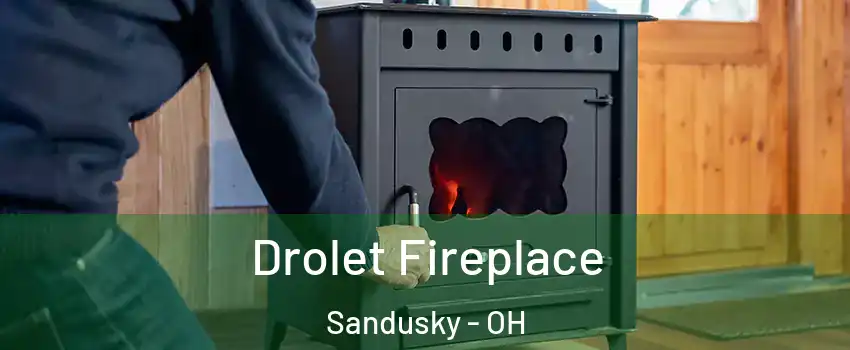  Drolet Fireplace Sandusky - OH