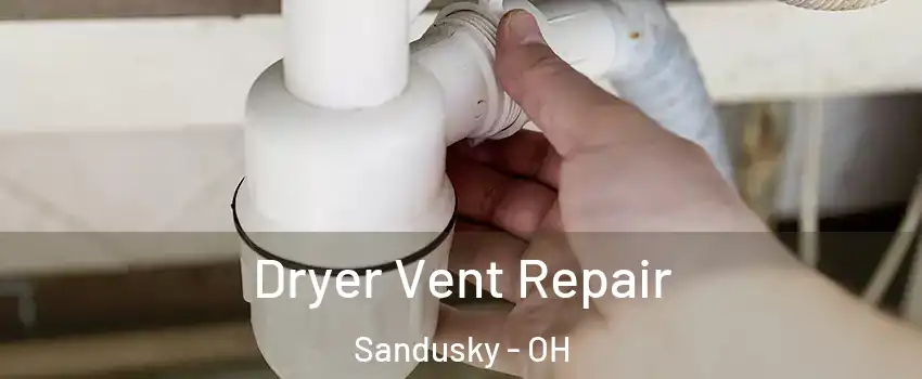  Dryer Vent Repair Sandusky - OH