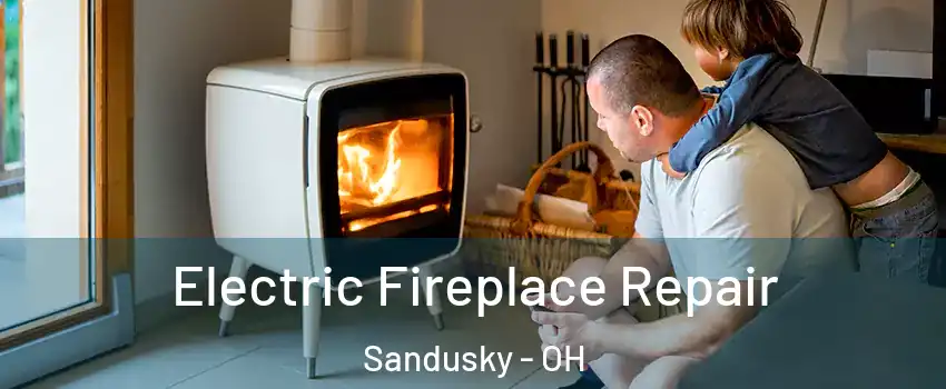  Electric Fireplace Repair Sandusky - OH
