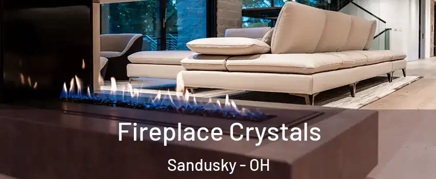 Fireplace Crystals Sandusky - OH