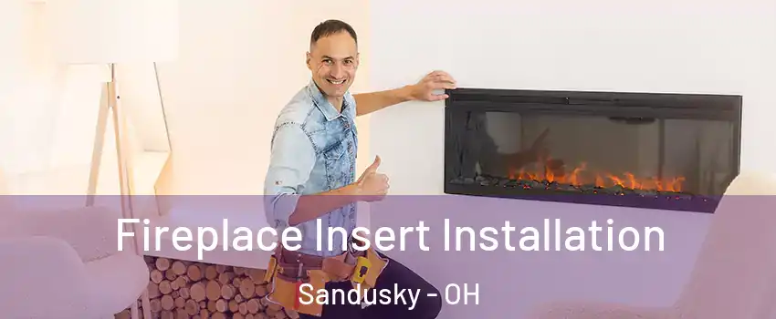  Fireplace Insert Installation Sandusky - OH