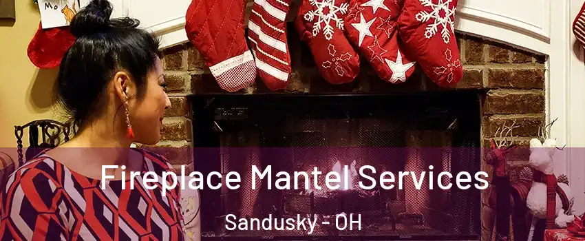  Fireplace Mantel Services Sandusky - OH