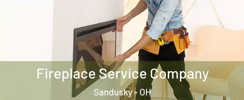  Fireplace Service Company Sandusky - OH