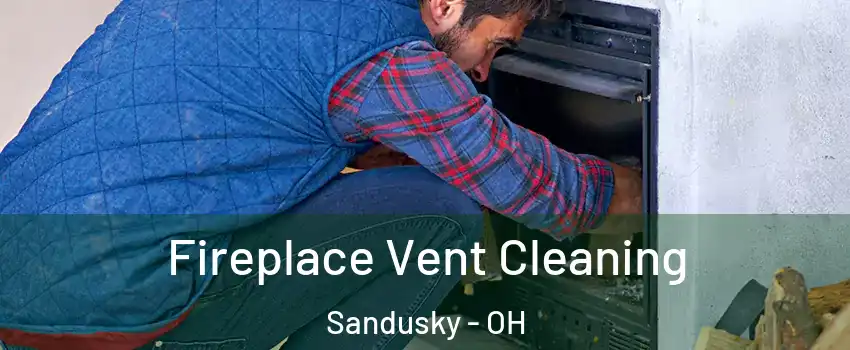  Fireplace Vent Cleaning Sandusky - OH