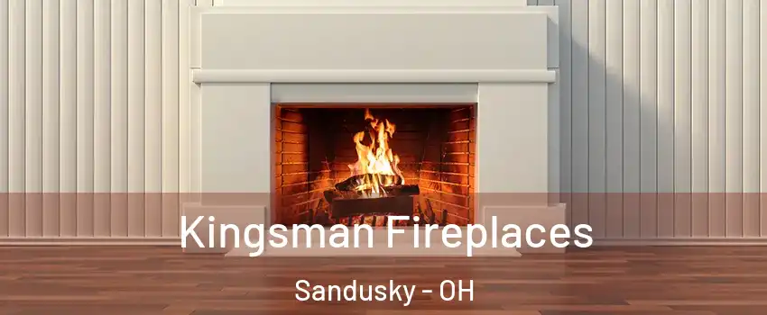  Kingsman Fireplaces Sandusky - OH