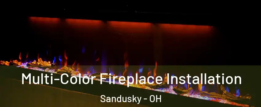  Multi-Color Fireplace Installation Sandusky - OH