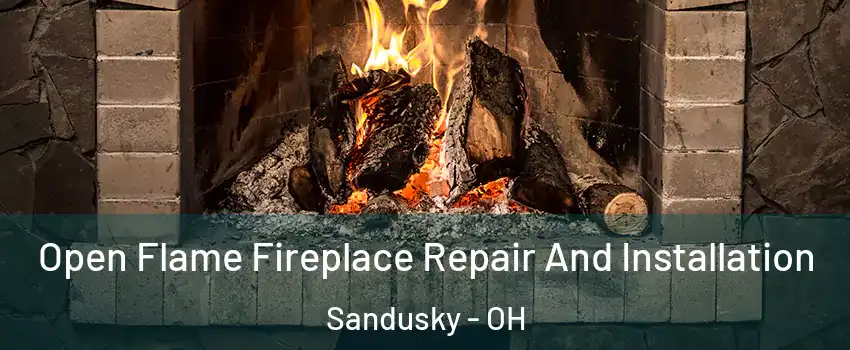  Open Flame Fireplace Repair And Installation Sandusky - OH