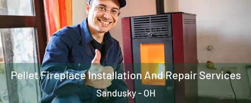  Pellet Fireplace Installation And Repair Services Sandusky - OH