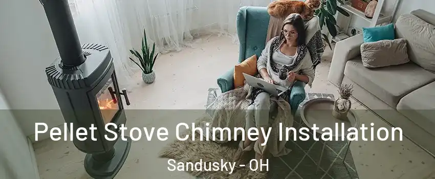  Pellet Stove Chimney Installation Sandusky - OH