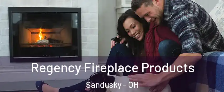  Regency Fireplace Products Sandusky - OH