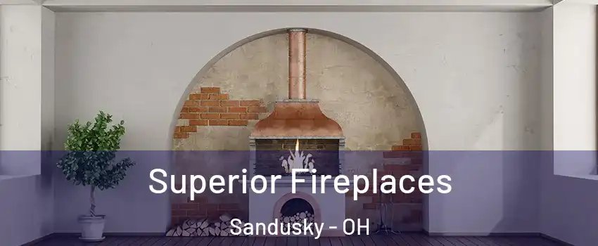  Superior Fireplaces Sandusky - OH