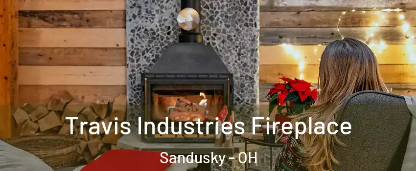  Travis Industries Fireplace Sandusky - OH