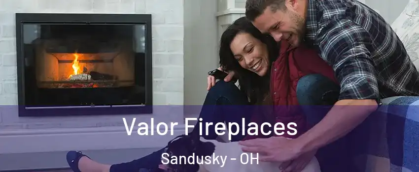  Valor Fireplaces Sandusky - OH