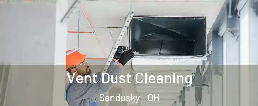  Vent Dust Cleaning Sandusky - OH