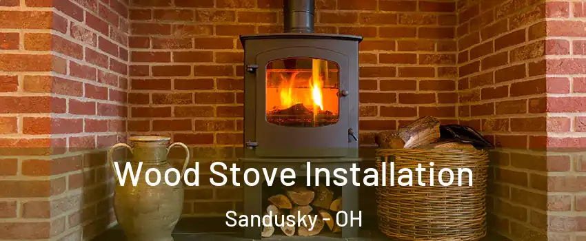  Wood Stove Installation Sandusky - OH