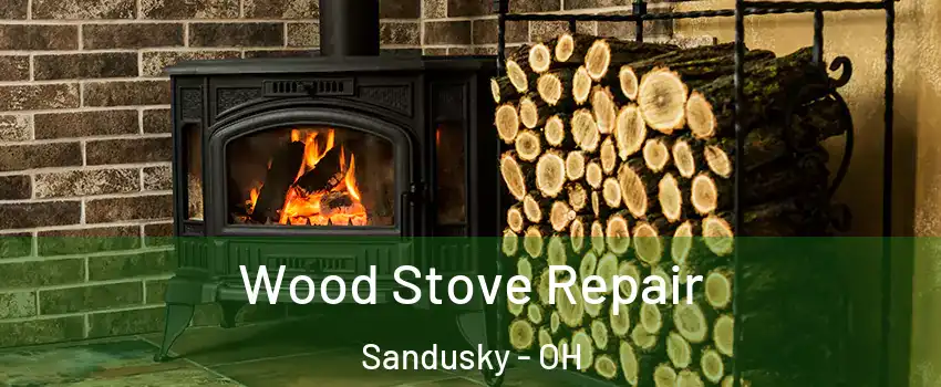  Wood Stove Repair Sandusky - OH